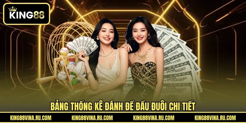Bảng thống kê đánh đề đầu đuôi chi tiết