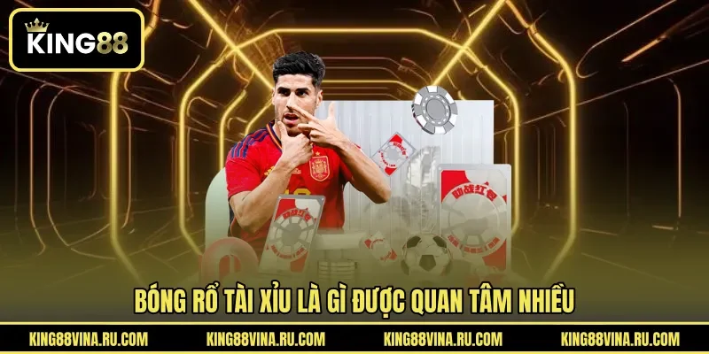 Bóng rổ tài xỉu là gì được quan tâm nhiều