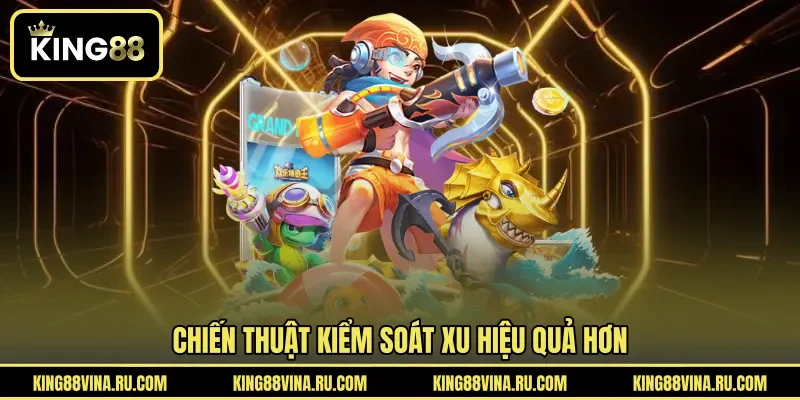 Chiến thuật kiểm soát xu hiệu quả hơn