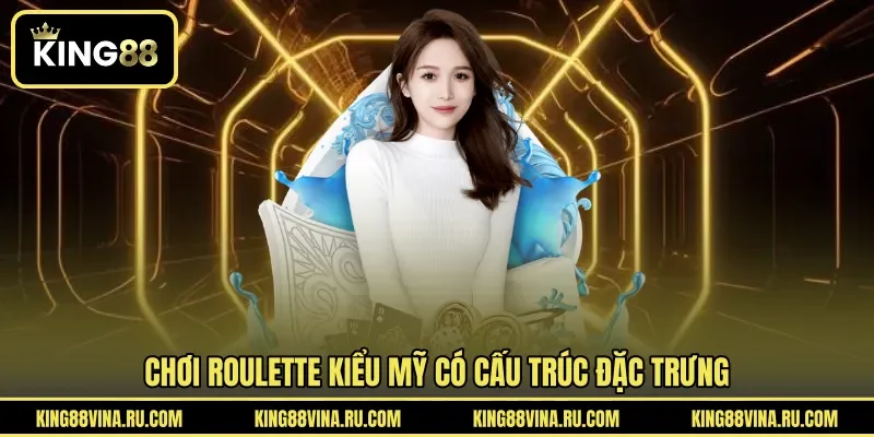 Chơi roulette kiểu Mỹ có cấu trúc đặc trưng