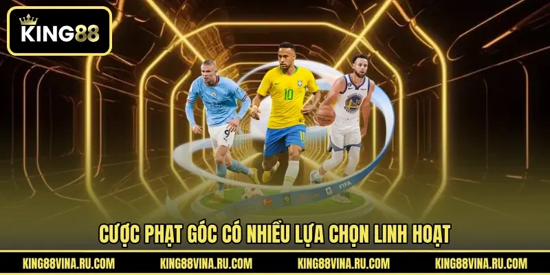 Cược phạt góc có nhiều lựa chọn linh hoạt