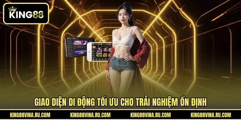 Giao diện di động tối ưu cho trải nghiệm ổn định