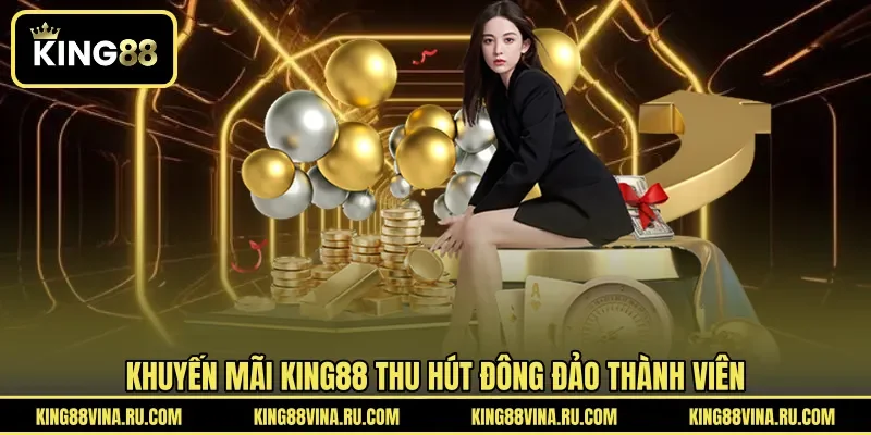 Khuyến mãi KING88 thu hút đông đảo thành viên