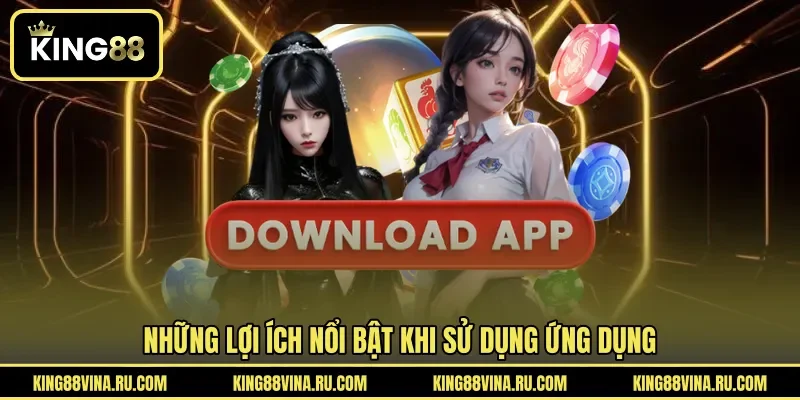 Những lợi ích nổi bật khi sử dụng ứng dụng