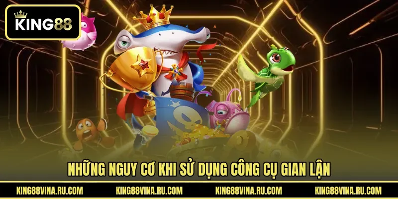 Những nguy cơ khi sử dụng công cụ gian lận