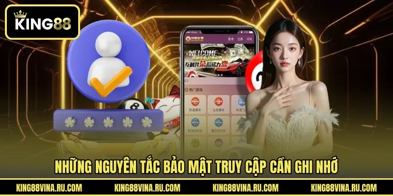 Những nguyên tắc bảo mật truy cập cần ghi nhớ