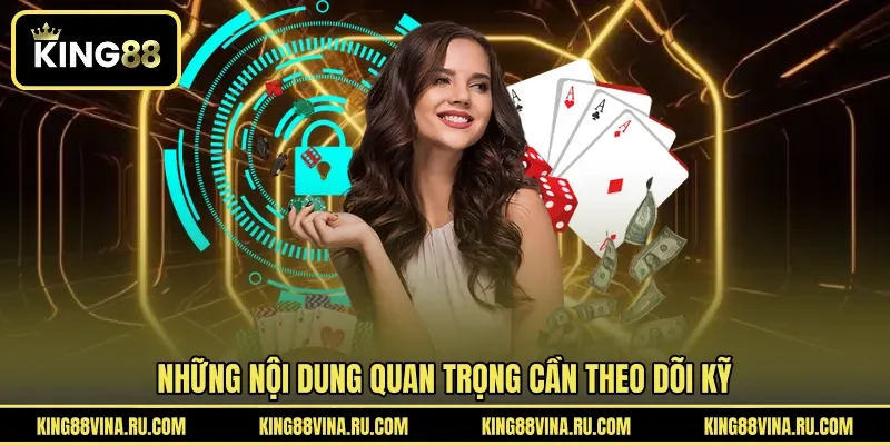 Những nội dung quan trọng cần theo dõi kỹ