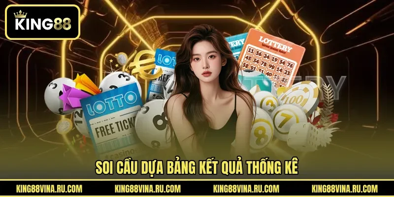 Soi cầu dựa bảng kết quả thống kê